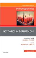 Hot Topics in Dermatology, an Issue of Dermatologic Clinics: Volume 37-1