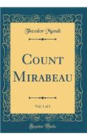 Count Mirabeau, Vol. 1 of 1 (Classic Reprint)