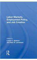 Labor Markets, Employment Policy, And Job Creation