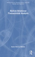 Radical-Relational Perspectives in Transactional Analysis Psychotherapy: Oppression, Alienation, Reclamation(Innovations in Transactional Analysis: Theory and Practice)