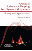 Optimal Reference Shaping for Dynamical Systems: Theory and Applications