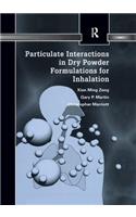 Particulate Interactions in Dry Powder Formulation for Inhalation