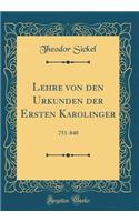 Lehre Von Den Urkunden Der Ersten Karolinger: 751-840 (Classic Reprint): 751-840 (Classic Reprint)