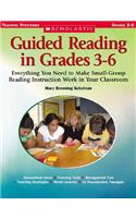 Guided Reading in Grades 3-6: Everything You Need to Make Small-Group Reading Instruction Work in Your Classroom: Everything You Need to Make Small-group Reading Instruction Work in Your Classroom