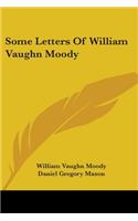 Some Letters Of William Vaughn Moody