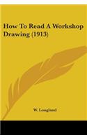 How To Read A Workshop Drawing (1913): (English)