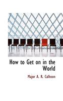 How to Get on in the World