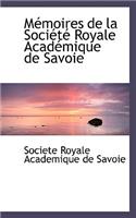 Macmoires de La Sociactac Royale Acadacmique de Savoie