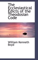 The Ecclesiastical Edicts of the Theodosian Code: (English)