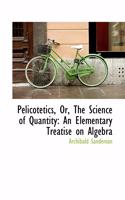 Pelicotetics, Or, the Science of Quantity: An Elementary Treatise on Algebra(English)