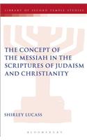 The Concept of the Messiah in the Scriptures of Judaism and Christianity: (The Library of Second Temple Studies)
