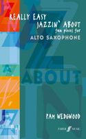 Really Easy Jazzin' About (Alto Saxophone): Fun Pieces for Alto Sax(Jazzin' About)