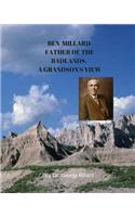 Ben Millard, Father of the Badlands, A Grandson's View