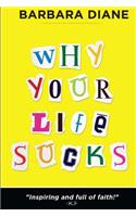 Why Your Life Sucks