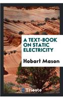 A Text-Book on Static Electricity