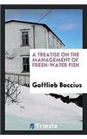 Treatise on the Management of Fresh-Water Fish