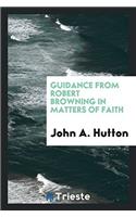 Guidance from Robert Browning in Matters of Faith