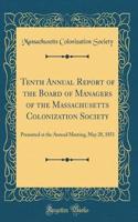 Tenth Annual Report of the Board of Managers of the Massachusetts Colonization Society: Presented at the Annual Meeting, May 28, 1851 (Classic Reprint)