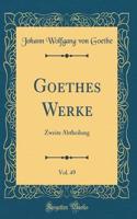 Goethes Werke, Vol. 49: Zweite Abtheilung (Classic Reprint)