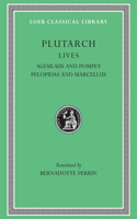 Lives, Volume V: Agesilaus and Pompey. Pelopidas and Marcellus