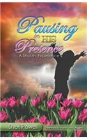 Pausing In His Presence