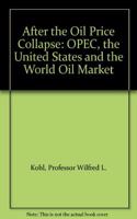 After the Oil Price Collapse: O.P.E.C., the United States and the World Oil Market