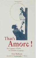 That's Amore!: The Language of Love for Lovers of Language