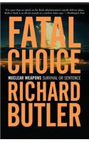 Fatal Choice: Nuclear Weapons: Survival or Sentence