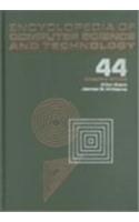 Encyclopedia of Computer Science and Technology, Volume 44