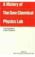A History of the Dow Chemical Physics Laboratory: The Freedom the BO Creative