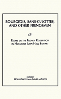 Bourgeois, Sans-Culottes and Other Frenchmen: Essays on the French Revolution in Honor of John Hall Stewart