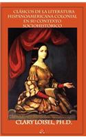 Clsicos de La Literatura Hispanoamericana Colonial En Su Contexto Sociohistrico