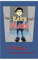 Ears, Fears, Tears