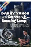 Danny Yukon and the Secrets of the Amazing Lamp-- Full Color Edition