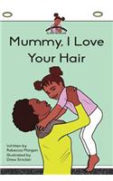 Mummy I Love Your Hair