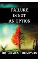 Failure Is Not An Option