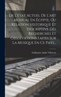 De L'état Actuel De L'art Musical En Égypte, Ou Relation Historique Et Descriptive Des Recherches Et Observations Faites Sur La Musique En Ce Pays...