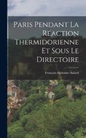 Paris Pendant La Réaction Thermidorienne Et Sous Le Directoire