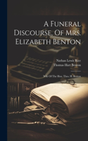 Funeral Discourse, Of Mrs. Elizabeth Benton