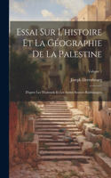 Essai Sur L'histoire Et La Géographie De La Palestine