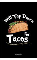 Will Tap Dance For Tacos Notebook: Blank Lined Journal 6x9 - Tap Dance Dancing Step Dancer Food Lover Gift