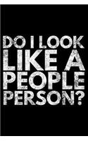 Do I look like a people person: Notebook (Journal, Diary) for those who love sarcasm 120 lined pages to write in