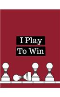 I Play To Win