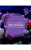 Do It Yourself Reef Aquarium Project Planner