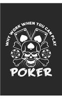 Why work when you can play poker: 6x9 Poker - blank with numbers paper - notebook - notes