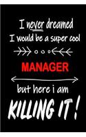 I Never Dreamed I Would Be a Super Cool Manager But Here I Am Killing It!