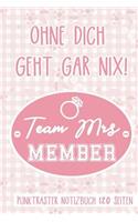 Ohne Dich Geht Gar Nix! Team Mrs Member