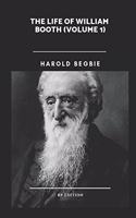 The Life of William Booth (Volume 1)