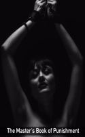 The Master's Book of Punishment: A Journal for Every Master to Keep Track of Your Sub/Slave Punishments / Perfect for Bdsm Relationships and Slave Training / Lined Journal / Big Siz