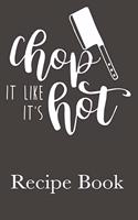Chop It Like It's Hot Recipe Book